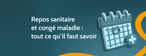 Repos sanitaire et congé maladie : droits du salarié, devoirs de l’employeur 