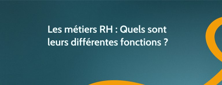 Les métiers RH : Quels sont leurs différentes fonctions ?