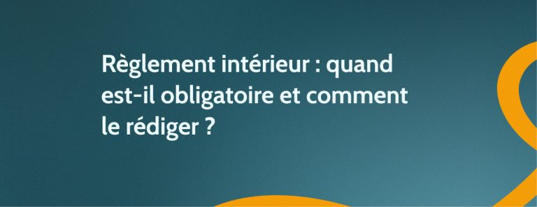 Règlement intérieur : quand est-il obligatoire et comment le rédiger ?