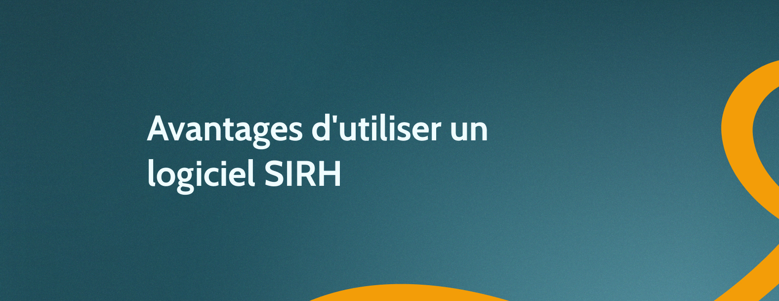 Logiciel SIRH : avantages, gains de temps et efficacité RH