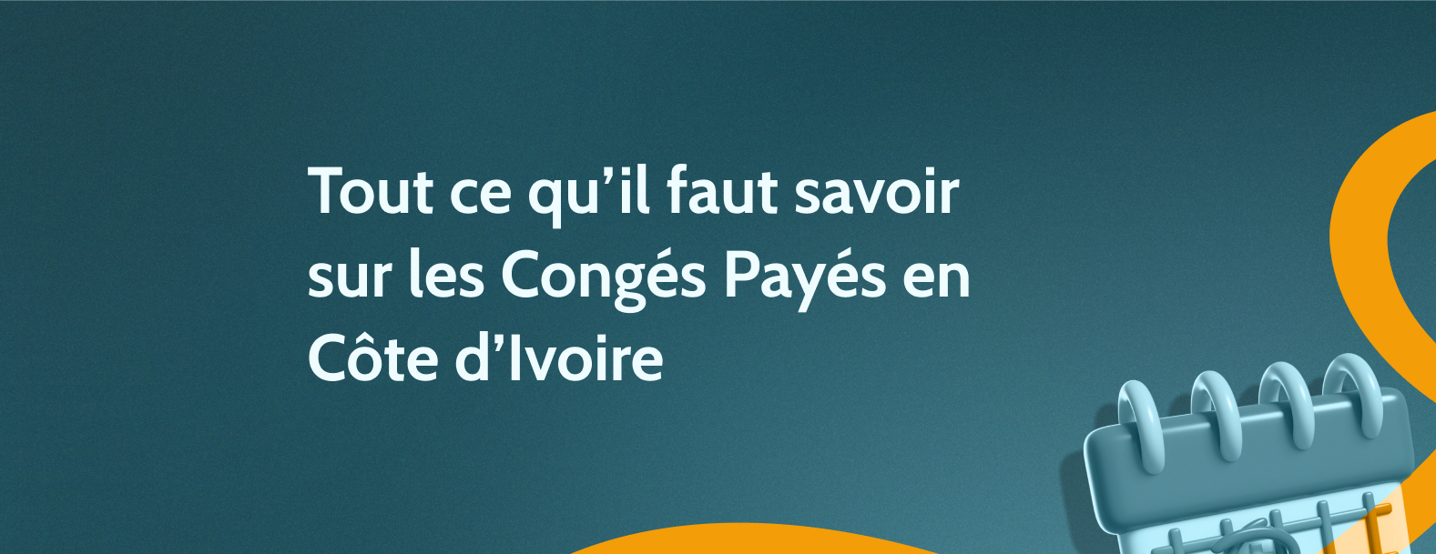 Tout ce qu’il faut savoir sur les Congés Payés en Côte d’Ivoire  
